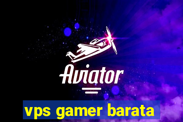 vps gamer barata